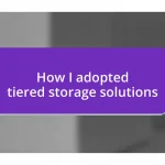 How I adopted tiered storage solutions