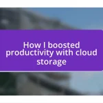 How I boosted productivity with cloud storage