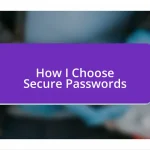 How I Choose Secure Passwords