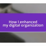 How I enhanced my digital organization