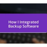 How I Integrated Backup Software