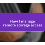 How I manage remote storage access