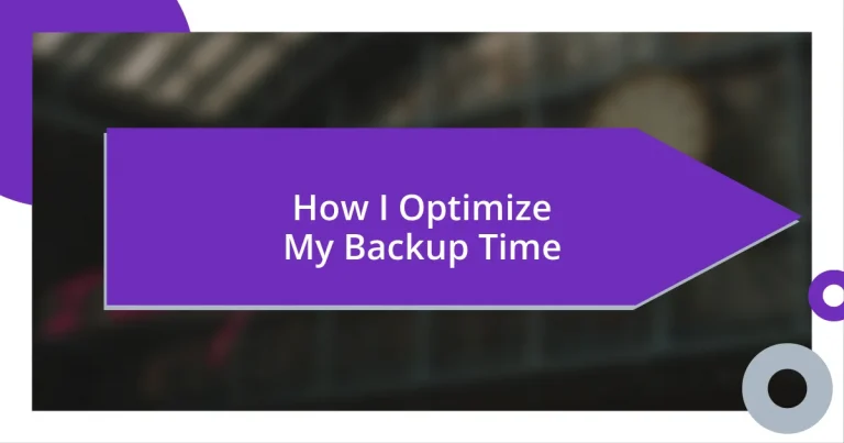 How I Optimize My Backup Time