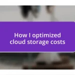 How I optimized cloud storage costs