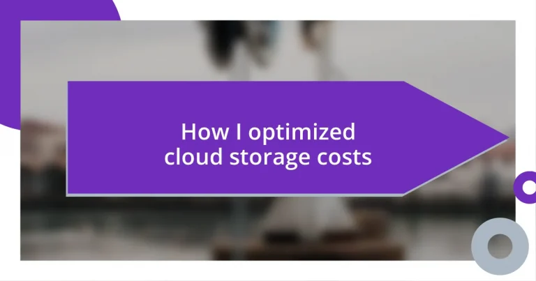 How I optimized cloud storage costs