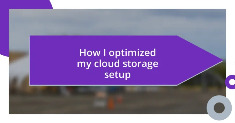 How I optimized my cloud storage setup