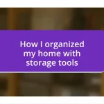 How I organized my home with storage tools