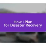 How I Plan for Disaster Recovery