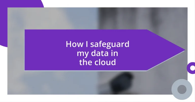 How I safeguard my data in the cloud