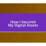 How I Secured My Digital Assets