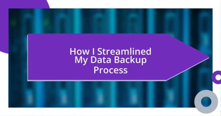 How I Streamlined My Data Backup Process