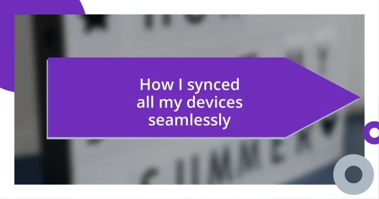 How I synced all my devices seamlessly