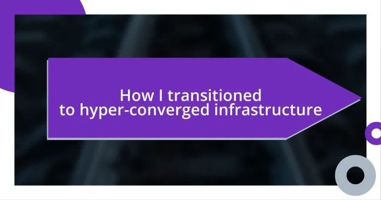 How I transitioned to hyper-converged infrastructure