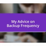 My Advice on Backup Frequency