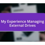 My Experience Managing External Drives