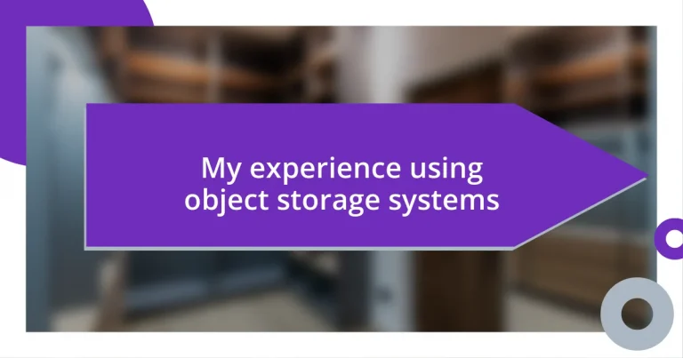 My experience using object storage systems