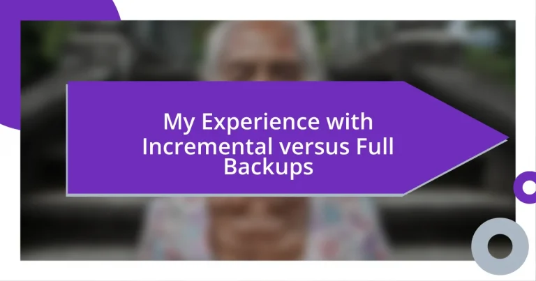 My Experience with Incremental versus Full Backups