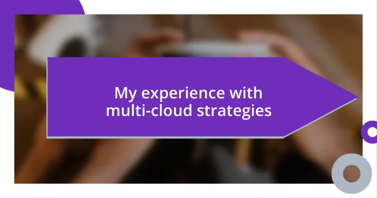 My experience with multi-cloud strategies