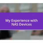 My Experience with NAS Devices