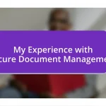 My Experience with Secure Document Management