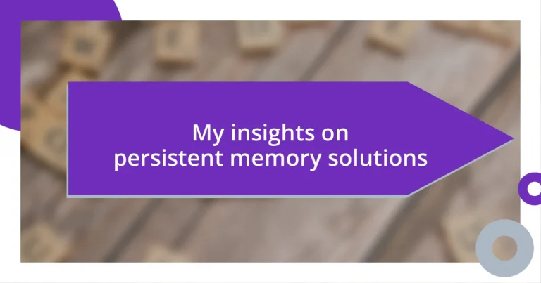 My insights on persistent memory solutions