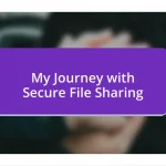 My Journey with Secure File Sharing