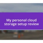 My personal cloud storage setup review