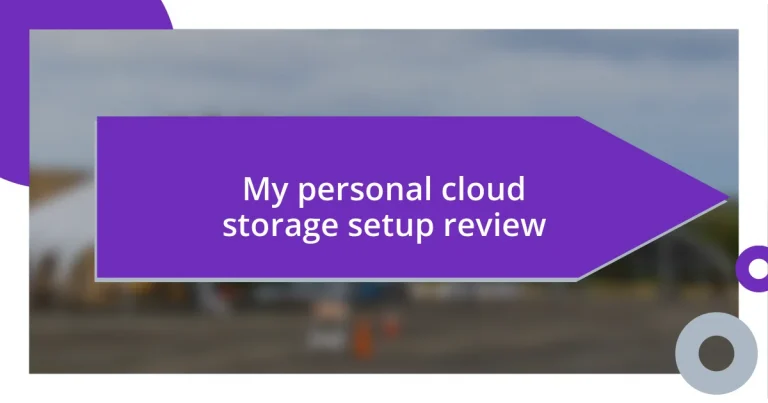 My personal cloud storage setup review