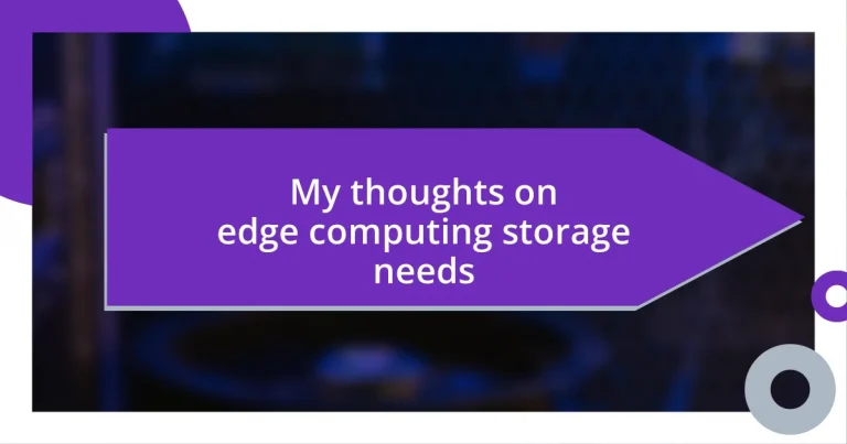 My thoughts on edge computing storage needs