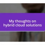 My thoughts on hybrid cloud solutions