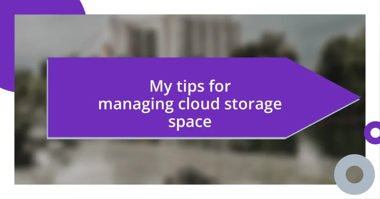 My tips for managing cloud storage space