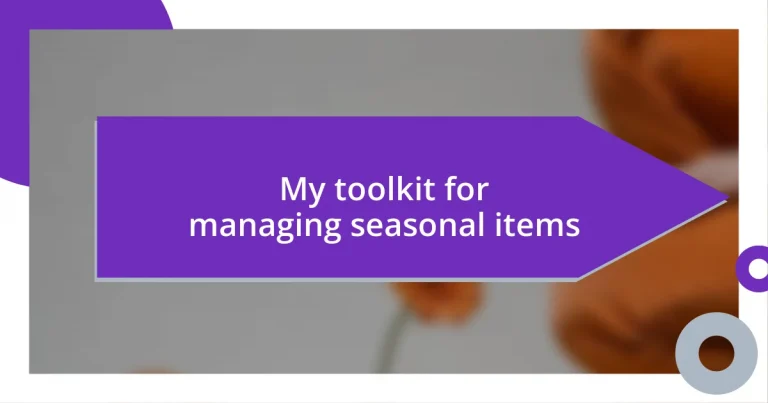 My toolkit for managing seasonal items