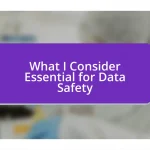 What I Consider Essential for Data Safety