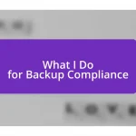 What I Do for Backup Compliance