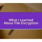 What I Learned About File Encryption