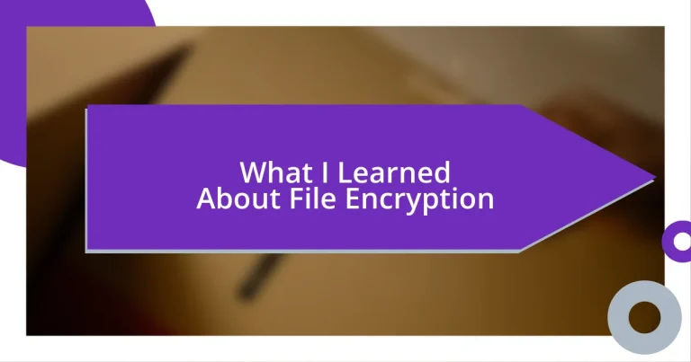 What I Learned About File Encryption