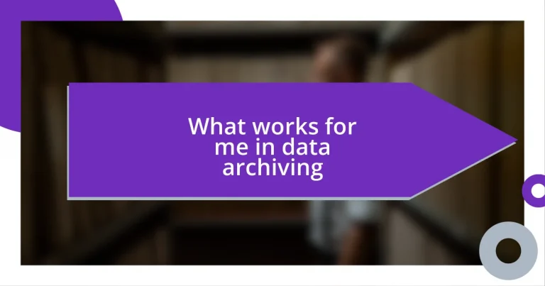 What works for me in data archiving