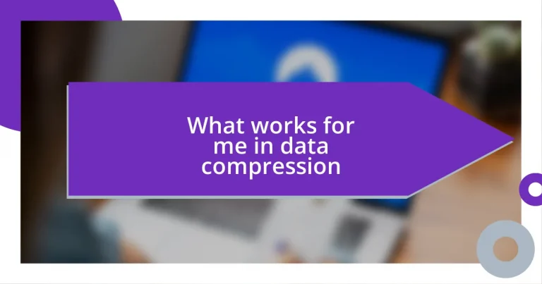 What works for me in data compression