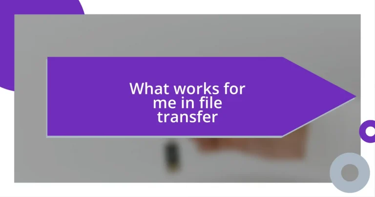 What works for me in file transfer