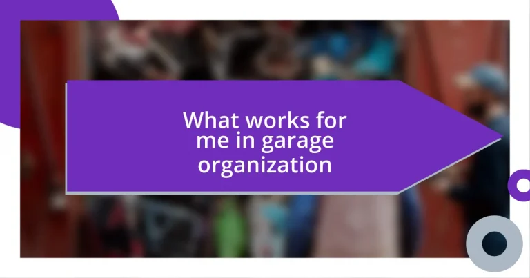 What works for me in garage organization