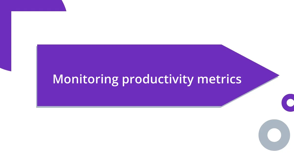 Monitoring productivity metrics