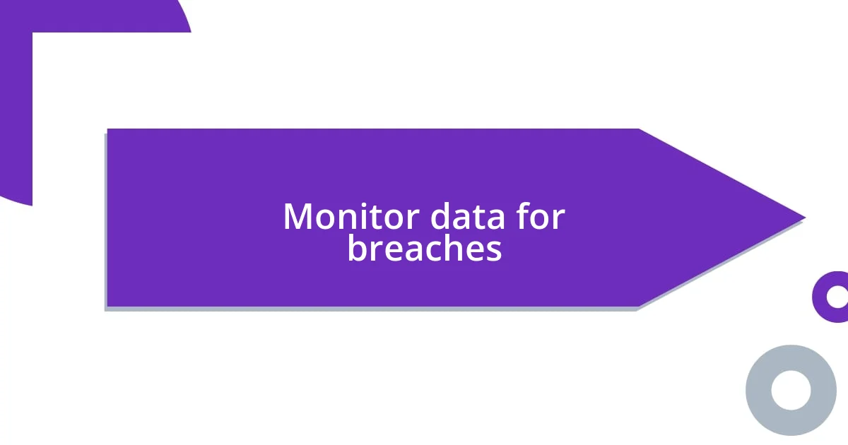 Monitor data for breaches