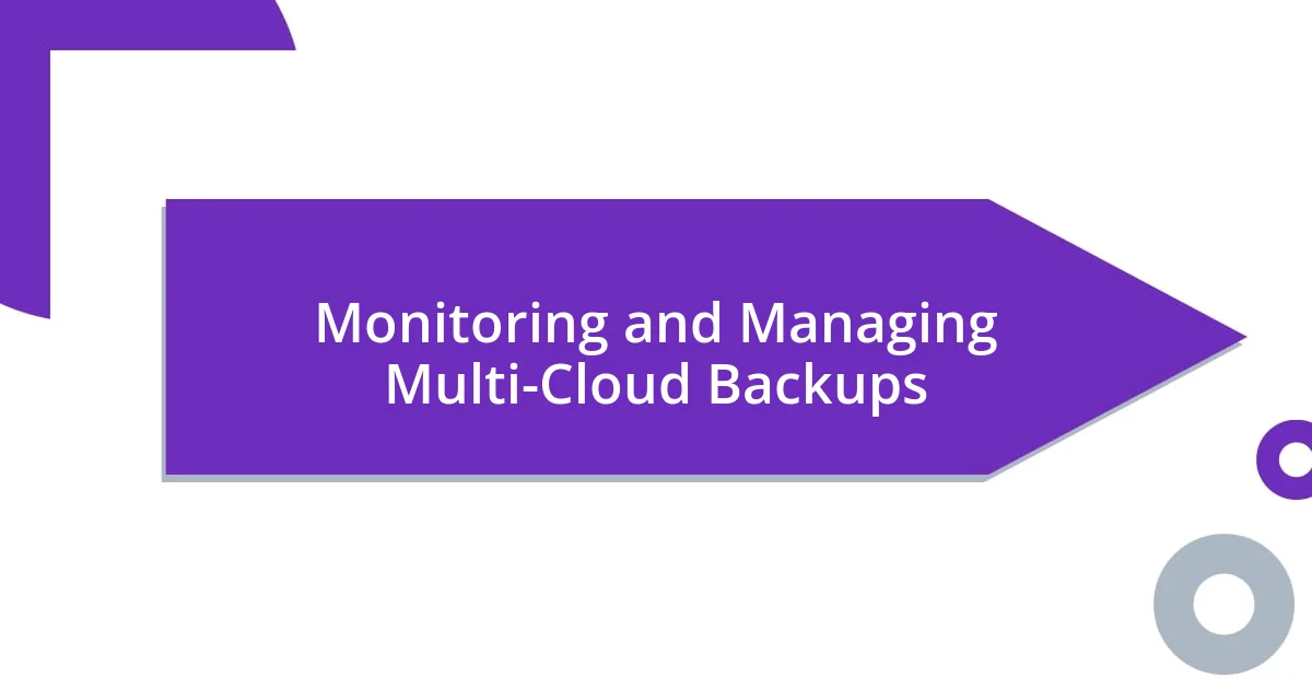 Monitoring and Managing Multi-Cloud Backups