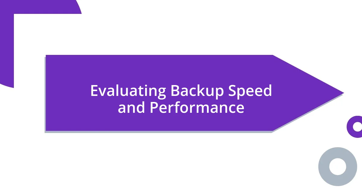 Evaluating Backup Speed and Performance