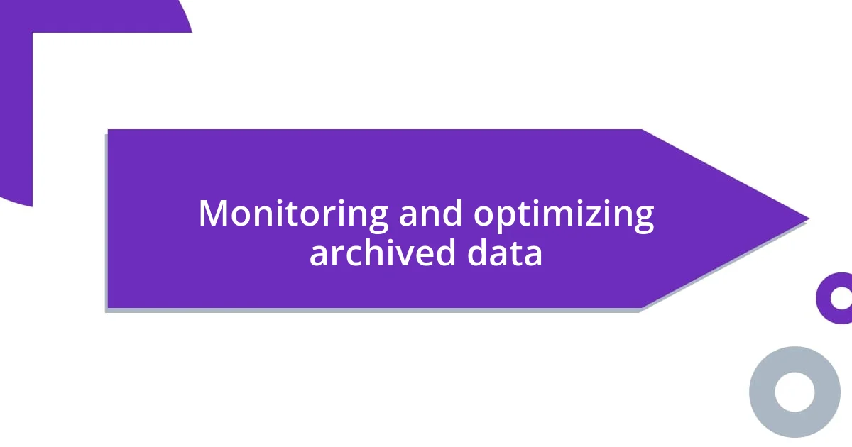 Monitoring and optimizing archived data